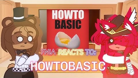 FNIA reacts to: HowToBasic