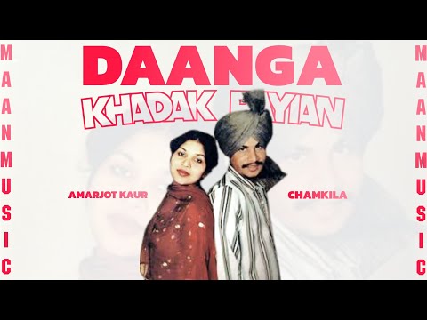 DAANGA KHADAK PAYIAN | CHAMKILA & AMARJOT | MAAN MUSIC