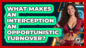 What Makes An Interception An Opportunistic Turnover? - Gridiron Data Digest