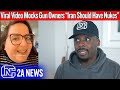 Viral Video Mocks Gun Owners by Saying Iran Should Have Nukes