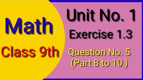 Class 9 Maths Unit 1 Ex 1.3 Q No. 5 Part(viii, ix, x)