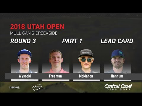 2018 Utah Open Round 3 Part 1 (Wysocki, Freeman, McMahon, Hannum)