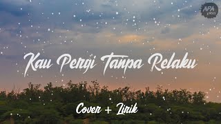 Pop Melayu - Kau Pergi Tanpa Relaku | Cover & Lirik | (Cover by Lody Tambunan)