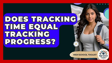 Does Tracking Time Equal Tracking Progress? - High School Toolkit