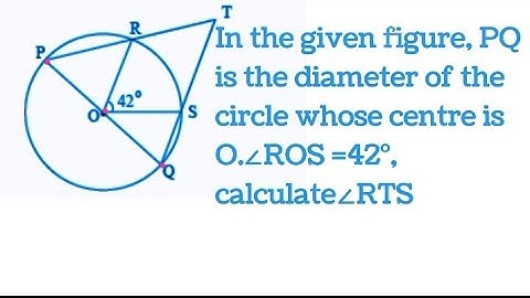 In the given figure PQ is the diameter of the circle with centre O angle ROS=42°, find angle RTS