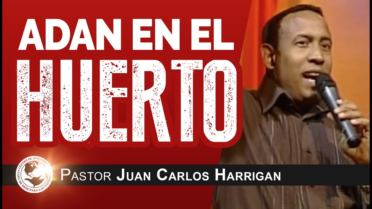 Adán en el huerto - Pastor Juan Carlos Harrigan