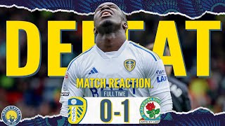 HOME RECORD GONE...AUTOMATICS GONE?! Leeds United 0 - 1 Blackburn Rovers! MATCH REACTION!