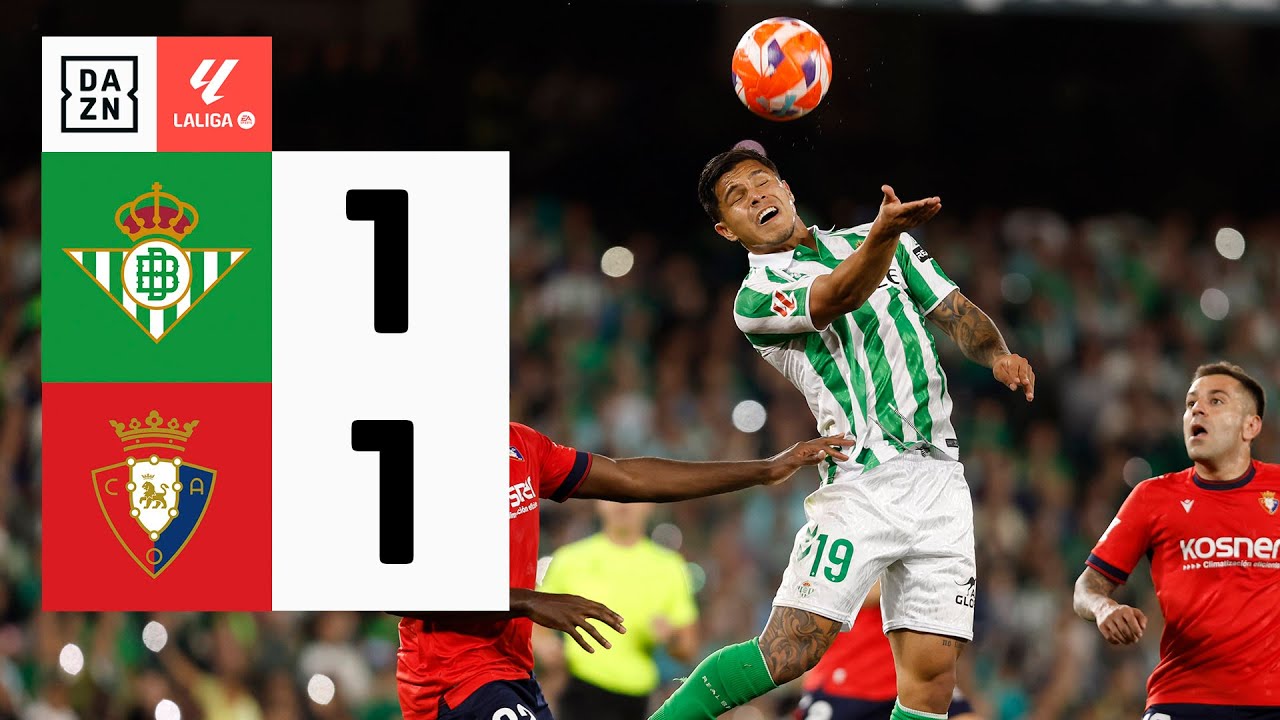 Real Betis vs CA Osasuna (1-1) | Resumen y goles | Highlights LALIGA EA ...