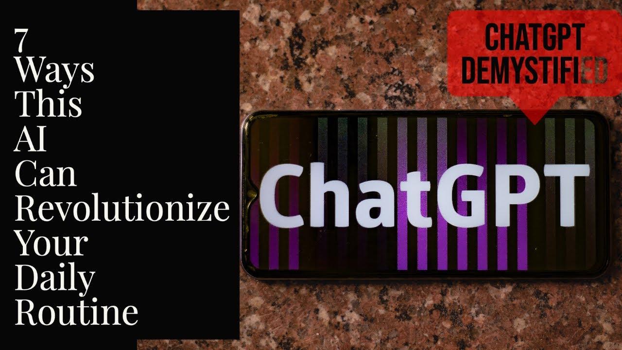 7 Ways This AI Can Revolutionize Your Daily Routine ChatGPT Demystified
