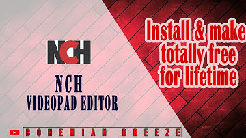 Install & make free for lifetime - NCH Videopad Professional.