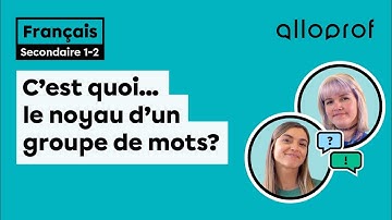 C’est quoi… le noyau d’un groupe de mots? | Français | Alloprof