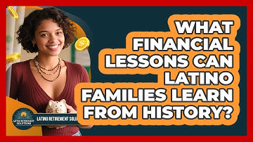What Financial Lessons Can Latino Families Learn From History? - Latino Retirement Solutions