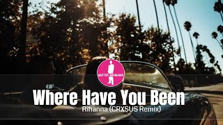 Rihanna - Where Have You Been (CRXSUS Remix) [Electronic Dance Pop Music]