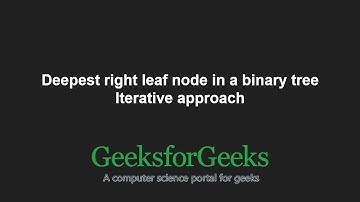 Deepest right leaf node in a binary tree | Iterative approach | GeeksforGeeks