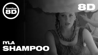 Iyla - Shampoo (8D Audio)