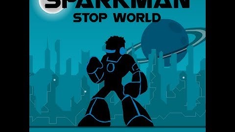 Sparkman. Stop World - Walkthrough