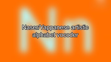 Naser/Yappanese artistic alphabet vocoder