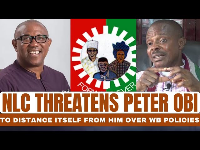 NLC Threatens Peter Obi, to Distance Itself From Him Over World Bank Policies | Evening Rush class=