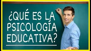 ¿Que es la PSICOLOGIA EDUCATIVA y para que SIRVE? 🤓 / ¿Que ESTUDIA la PSICOLOGIA EDUCATIVA?
