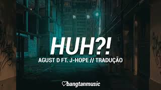 Agust D ft J hope HUH Tradução PT BR