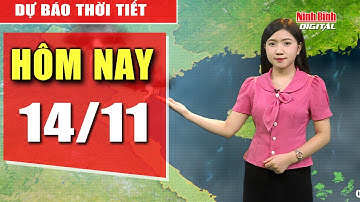 Dự báo thời tiết hôm nay 14/11| Miền Bắc lạnh sâu, thời tiết cực đoan “rình rập” | Ninh Bình Digital