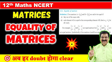 #4 Equality of Matrices NCERT Class 12 Maths, Class 12 Maths NCERT Chapter 3 Matrices | matrices |