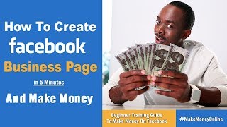 How to create facebook business page in 5 minutes and make money 2018