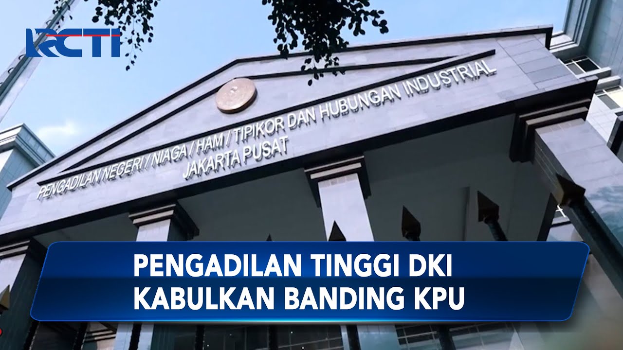 Pengadilan Tinggi DKI Kabulkan Banding KPU, Putusan Tunda Pemilu ...