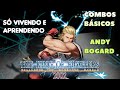 ANDY BOGARD MEUS COMBOS BÁSICOS KOF 2002 | MR_ANDY