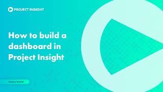 How to Build a Dashboard in Project Insight
