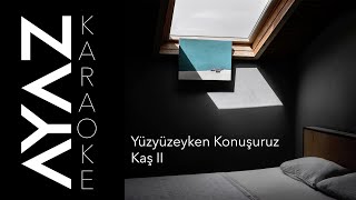 Yüzyüzeyken Konuşuruz - Kaş II | Akustik Karaoke Resimi