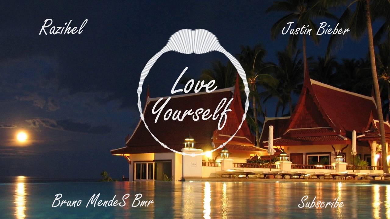Justin Bieber - Love Yourself (Razihel Remix)