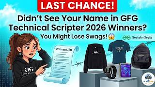 Didn’t See Your Name? LAST CHANCE to Save GFG Technical Scripter 2026 Swags! 😱