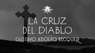 "La Cruz del Diablo" de Gustavo Adolfo Bécquer ~ Audio Relato