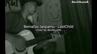 Bernafas Tanpamu - Last Child || Story WA Cover Gitar by devAkustik
