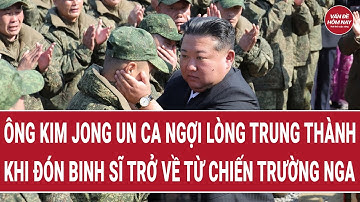 Ông Kim Jong Un đón binh sĩ trở về từ chiến trường Nga, ca ngợi sự trung thành tuyệt đối