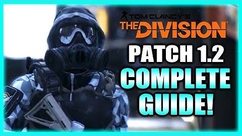 Complete Guide to Patch 1.2!! The Division News and Update Impressions