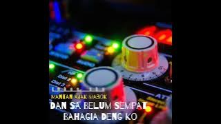 MANTAN AJAK MABOK   DAN SA BELUM SEMPAT BAHAGIA DENG KO IgheeSkN🎧🖥