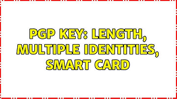 Ubuntu: PGP key: length, multiple identities, smart card