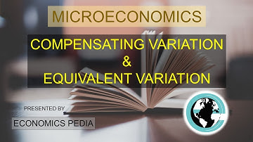26. COMPENSATING VARIATION AND EQUIVALENT VARIATION | Microeconomics [Full Theoretical Explanation]