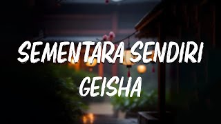 Geisha - Sementara Sendiri