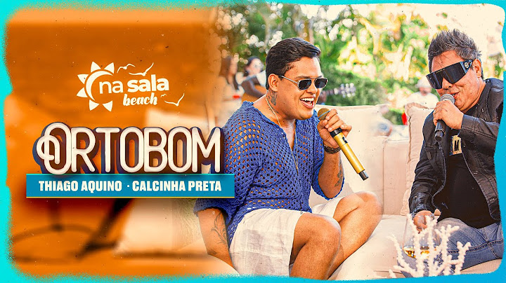 Thiago Aquino, Calcinha Preta - Ortobom [Na Sala Beach]