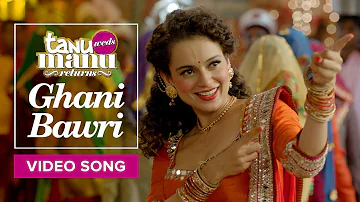 Ghani Bawri | Video Song | Tanu Weds Manu Returns | Kangana Ranaut, R Madhavan