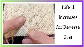 How to work lifted increases in Reverse St st or on the Purl side of the fabric