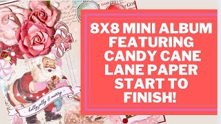 2022 CRAFT FAIR SERIES/ 8x8 MINI ALBUM USING THE CANDY CANE LANE PAPER COLLECTION! START TO FINISH!