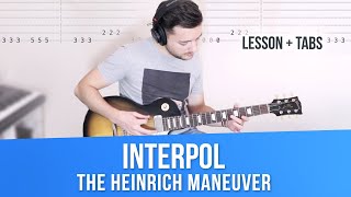 INTERPOL Guitar Lesson The Heinrich Maneuver w/TABS