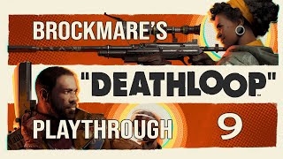 Brockmares Deathloop Playthrough Part 09