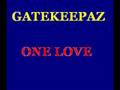 Gatekeepaz - One Love