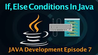 If and Else Statements in Java  || Java Tutorials ||  Episode-7