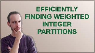 Mathematica: Efficiently Finding Weighted Integer Partitions